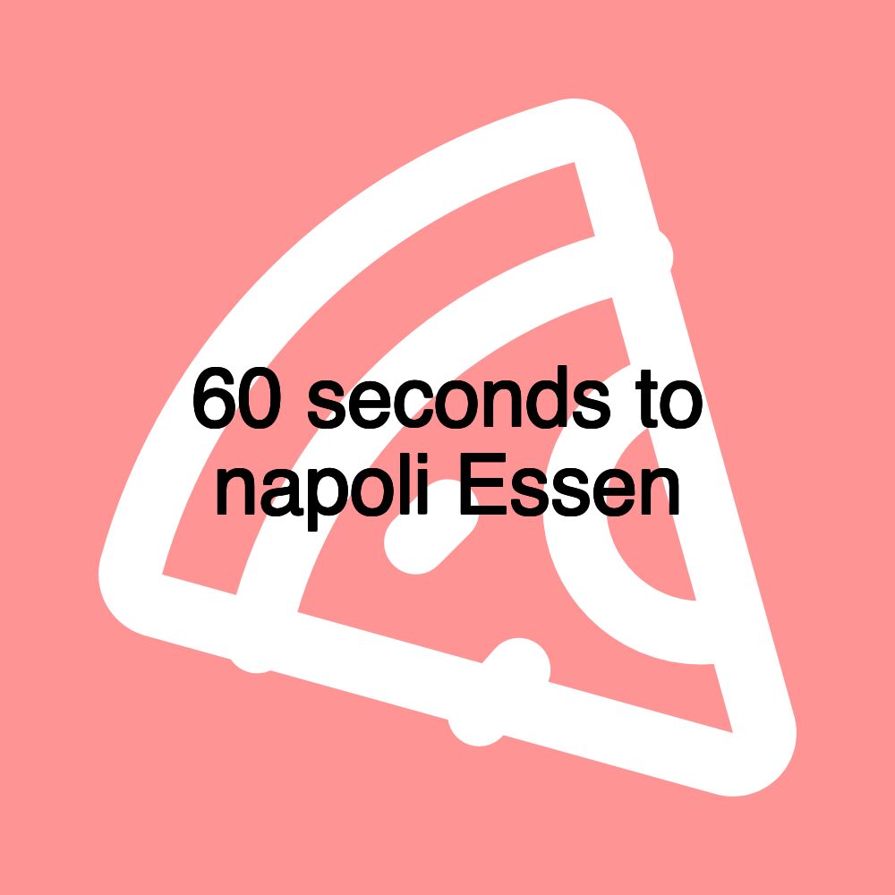 60 seconds to napoli Essen