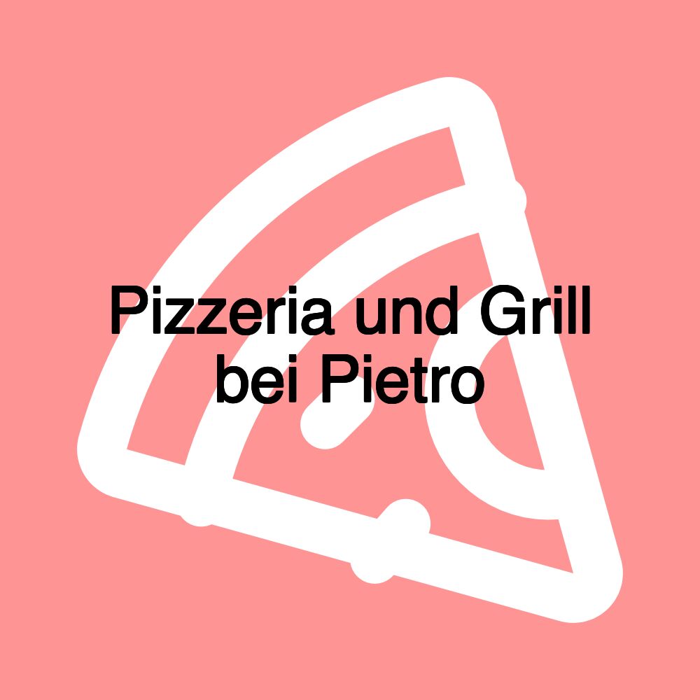 Pizzeria und Grill bei Pietro