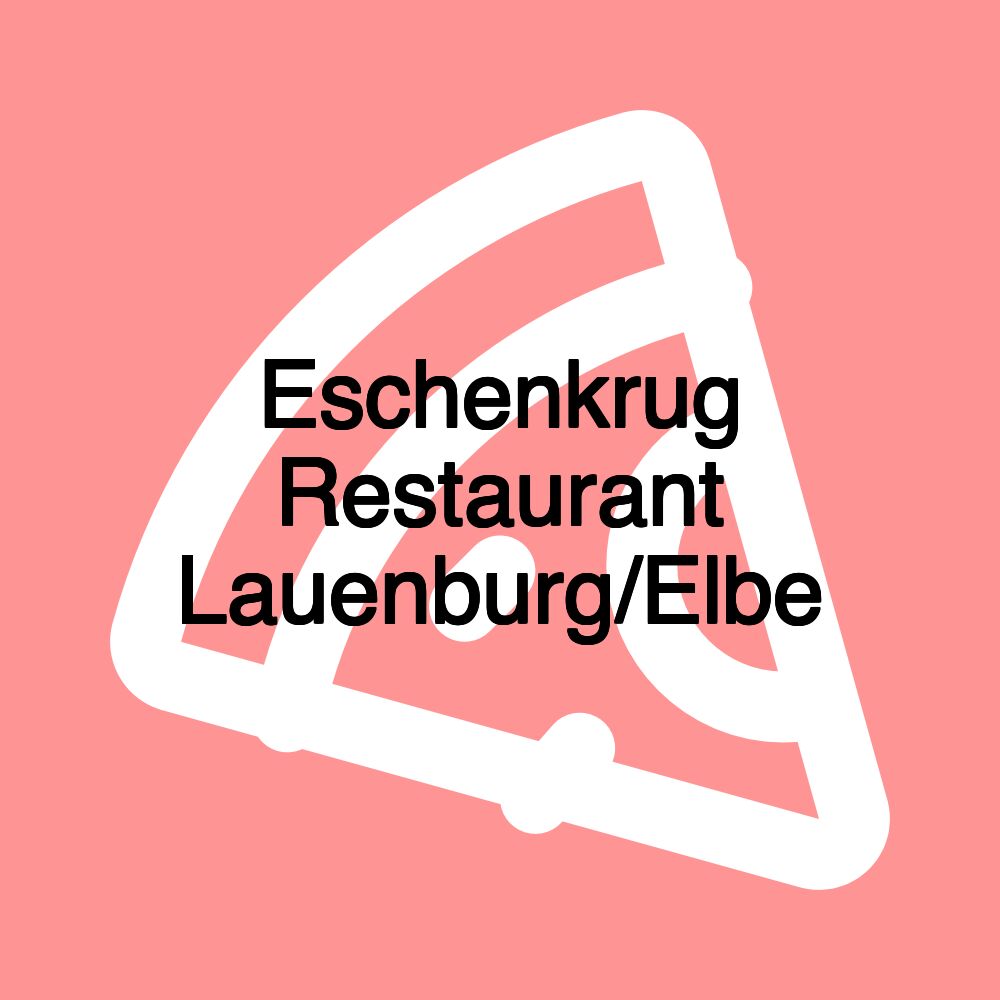 Eschenkrug Restaurant Lauenburg/Elbe Eschenkrug Restaurant Lauenburg/Elbe