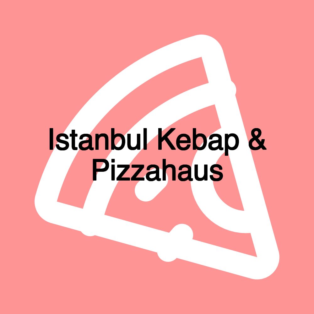 Istanbul Kebap & Pizzahaus