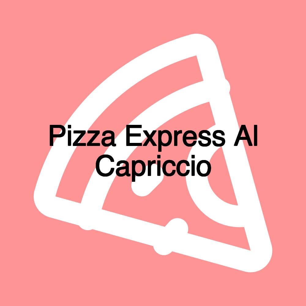 Pizza Express Al Capriccio